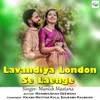 About Lavandiya London Se Laenge Song